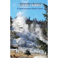 Eaton's Ghost: A Yellowstone Ghost Story
