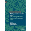 Mining Law and Economic Policy: Critical Perspectives and Challenges for Mining in Africa