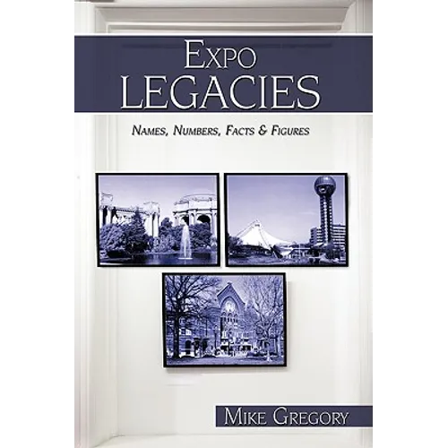 Expo Legacies: Names, Numbers, Facts & Figures