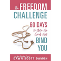 The Freedom Challenge: 60 Days to Untie the Cords that Bind You
