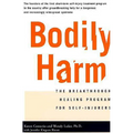 Bodily Harm: The Breakthrough Healing Program for Self-Injurers