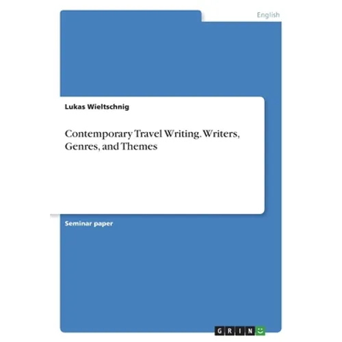 Contemporary Travel Writing. Writers, Genres, and Themes
