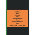 Hard Times and Survival; the Autobiography of an African-American Son