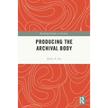 Producing the Archival Body