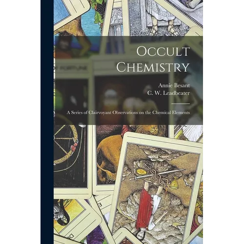 Occult Chemistry: a Series of Clairvoyant Observations on the Chemical Elements