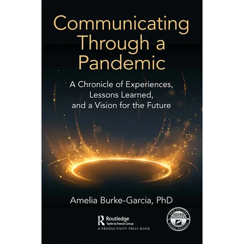 Communicating Through a Pandemic: A Chronicle of Experiences, Lessons Learned, and a Vision for the Future