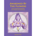 Awakened By The Flowers: With Channeled Messages And Watercolor Mandalas