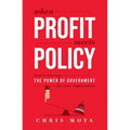 When Profit Meets Policy: How to Leverage the Power of Government for Your Organization
