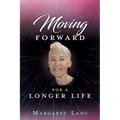 Moving FORWARD FOR A LONGER LIFE