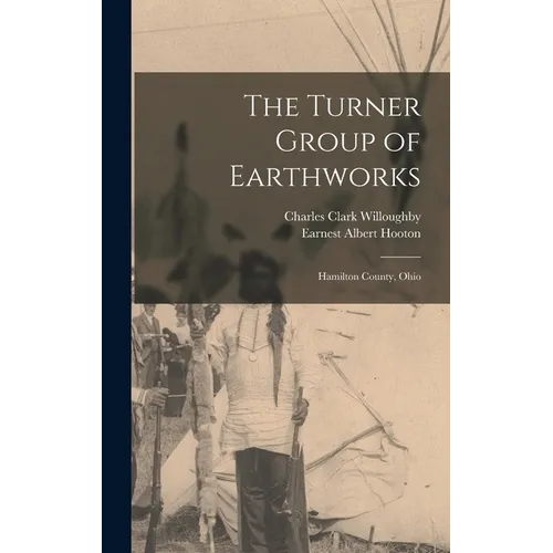 The Turner Group of Earthworks: Hamilton County, Ohio