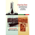 Algerian Suns: A Contemporary American Literary & Artistic Analysis of the Algerian Colonialist History (B & W Version)