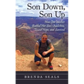 Son Down, Son Up: How One Mother Battled Her Son's Addiction, Found Hope, and Survived