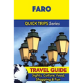 Faro Travel Guide (Quick Trips Series): Sights, Culture, Food, Shopping & Fun