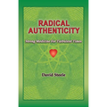 Radical Authenticity: Strong Medicine For Turbulent Times
