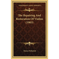 The Repairing And Restoration Of Violins (1903)