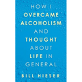 How I Overcame Alcoholism and Thought About Life in General