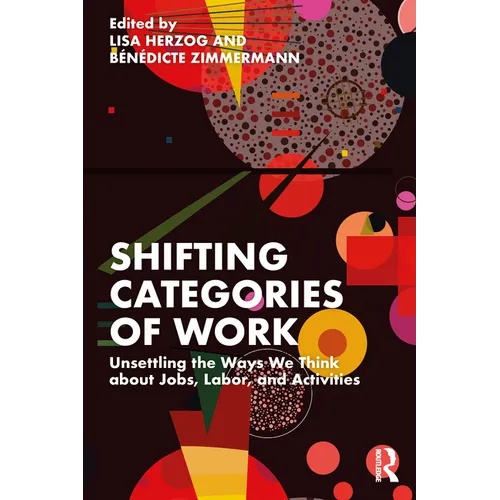 Shifting Categories of Work: Unsettling the Ways We Think about Jobs, Labor, and Activities