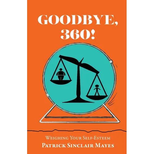 Goodbye, 360!: Weighing Your Self-Esteem