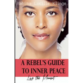 A Rebel's Guide to Inner Peace: Live The Moment