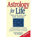 Astrology for Life: How to Be Your Own Vedic Astrologer
