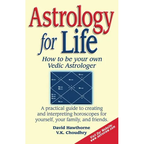 Astrology for Life: How to Be Your Own Vedic Astrologer