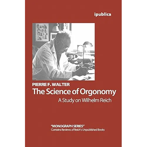 The Science of Orgonomy: A Study on Wilhelm Reich