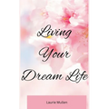 Living Your Dream Life