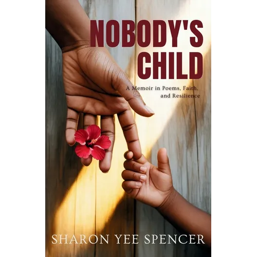 Nobody's Child: A Memoir in Poems, Faith, and Resilience