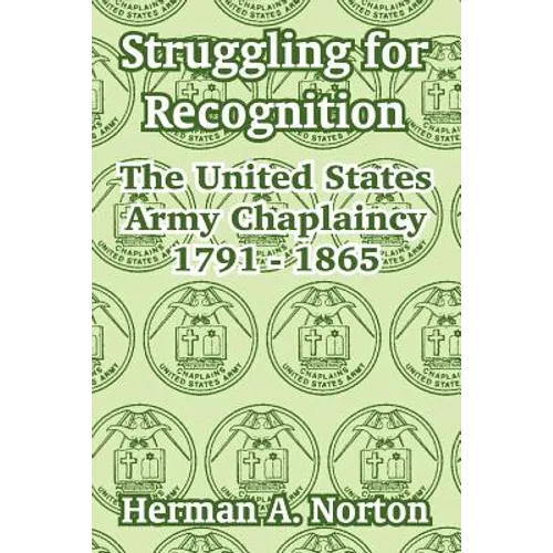 Struggling for Recognition: The United States Army Chaplaincy 1791 - 1865
