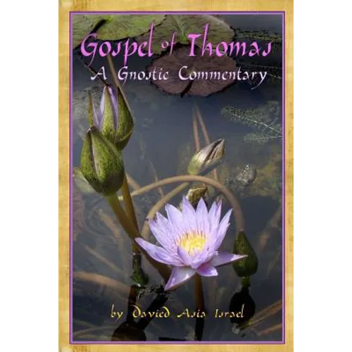 Gospel of Thomas: A Gnostic Commentary
