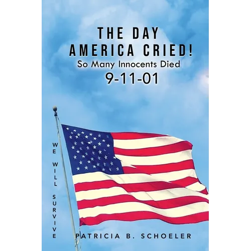 The Day America Cried!: So Many Innocents Died 9-11-01