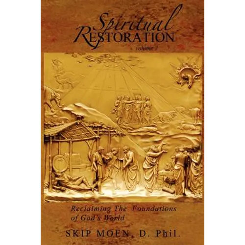 Spiritual Restoration Vol. 2: Reclaiming the Foundations of God's World