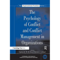 The Psychology of Conflict and Conflict Management in Organizations