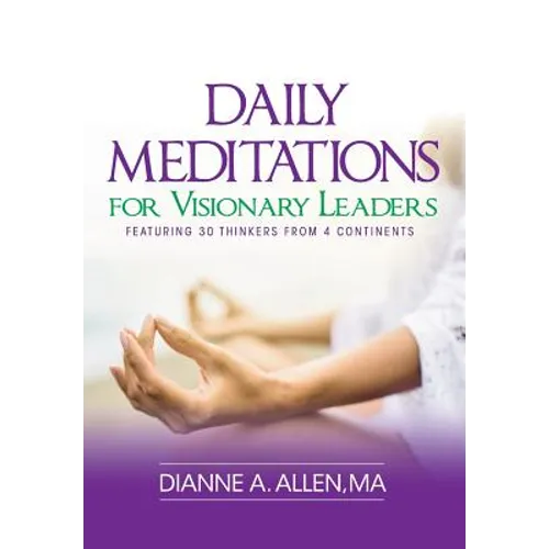Daily Meditations for Visionary Leaders: Featuring 30 Thinkers from 4 Continents