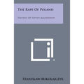 The Rape of Poland: Pattern of Soviet Aggression