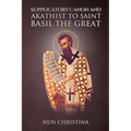 Supplicatory Canon and Akathist to Saint Basil the Great