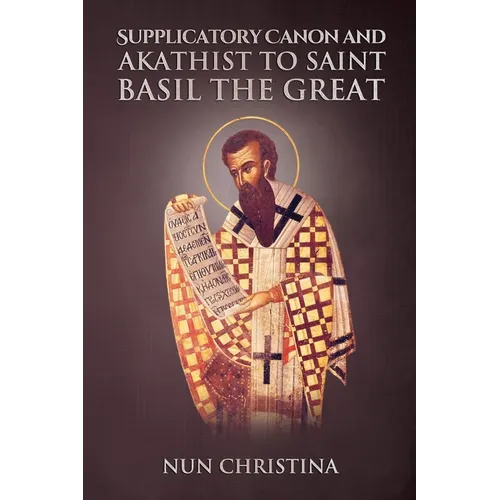 Supplicatory Canon and Akathist to Saint Basil the Great