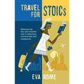 Travel for STOICs: Empowering the Solo Traveler Who is Obsessive, Introverted, and Compulsive