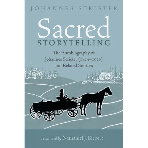 Sacred Storytelling: The Autobiography of Johannes Strieter (1829-1920) and Related Sources