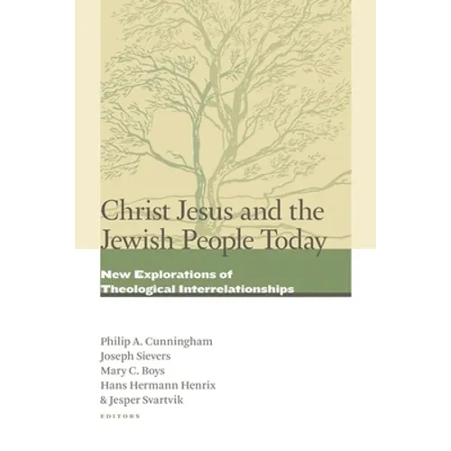 Christ Jesus and the Jewish People Today: New Explorations of Theological Interrelationships