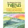 The Fabulous Four Little Turtles and the Treasure: And the Treasure