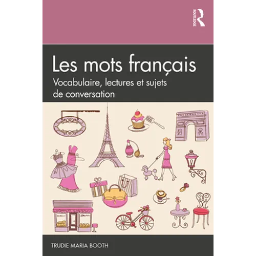 Les Mots Français: Vocabulaire, Lectures Et Sujets de Conversation