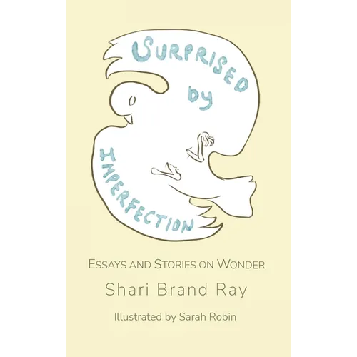 Surprised by Imperfection: Essays and Stories on Wonder