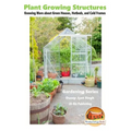 Plant Growing Structures - Knowing More about Green Houses, Hotbeds, and Cold Frames