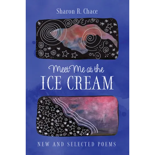 Meet Me at the Ice Cream: New and Selected Poems