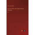 The Life of Henry John Temple, Viscount Palmerston: Vol. 1