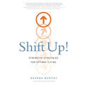 Shift Up!: Strengths Strategies for Optimal Living