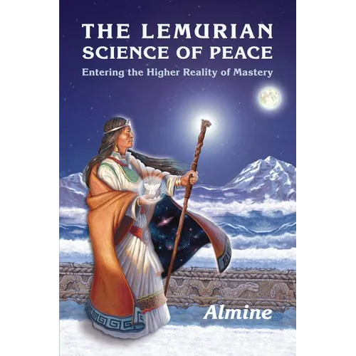 The Lemurian Science of Peace: Entering the Higher Reality of Mastery