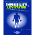 Invisibility & Levitation: How-To Keys to Personal Performances: Utilized by Occultists, Military & Martial Artists