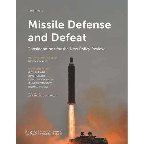 Missile Defense and Defeat: Considerations for the New Policy Review